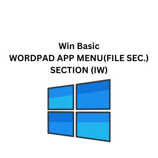 Win Basic 28.WORDPAD APP MENU(FILE SEC.) SECTION (IW)